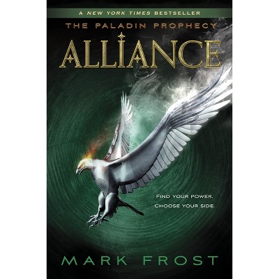 Alliance - (Paladin Prophecy) by  Mark Frost (Paperback)