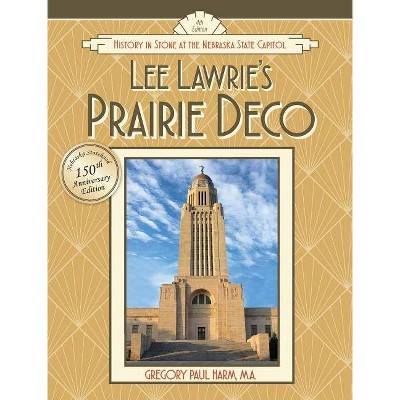 Lee Lawrie's Prairie Deco - 4th Edition by  Gregory Paul Harm (Hardcover)