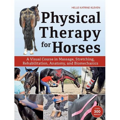 Physical Therapy for Horses - by  Helle Katrine Kleven (Hardcover)