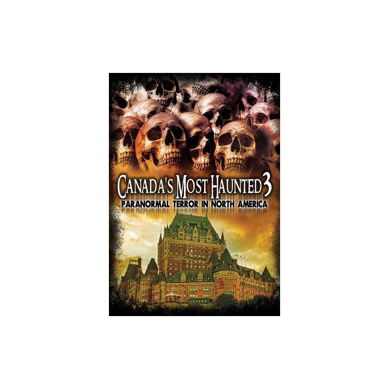 Canada's Most Haunted 3: Paranormal Terror In (DVD)(2016), 1 of 2