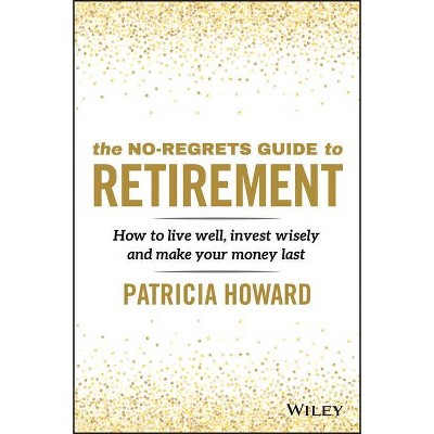 The No-Regrets Guide to Retirement - by  Patricia Howard (Paperback)