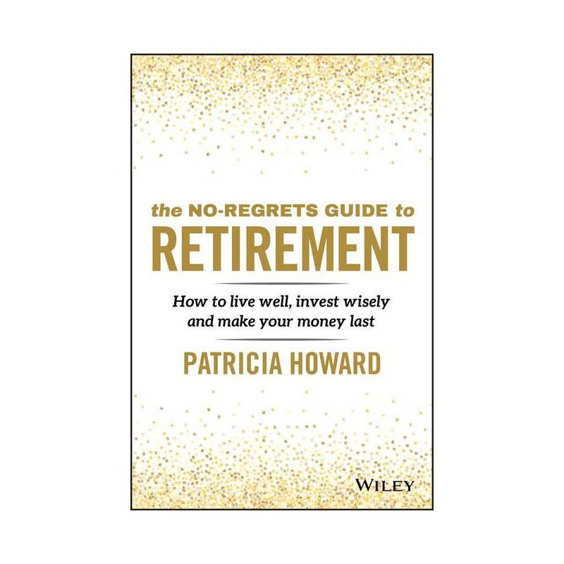 The No-Regrets Guide to Retirement - by  Patricia Howard (Paperback), 1 of 2