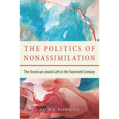 The Politics of Nonassimilation - by  David Verbeeten (Paperback)