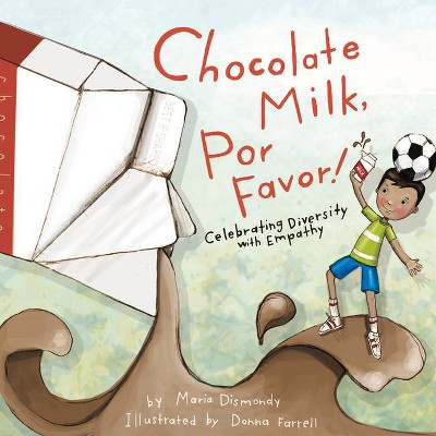  Chocolate Milk, Por Favor - by  Maria Dismondy (Paperback) 