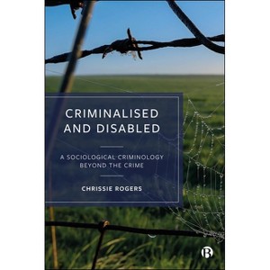 Criminalised and Disabled - (Hardcover) - 1 of 1
