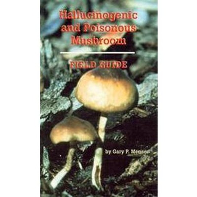 Hallucinogenic and Poisonous Mushroom Field Guide - 2nd Edition by  Gary P Menser (Paperback)