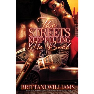 The Streets Keep Pulling Me Back - by  Brittani Williams (Paperback) - 1 of 1