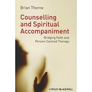 Counselling and Spiritual Accompaniment - by  Brian Thorne (Paperback) - 1 of 1