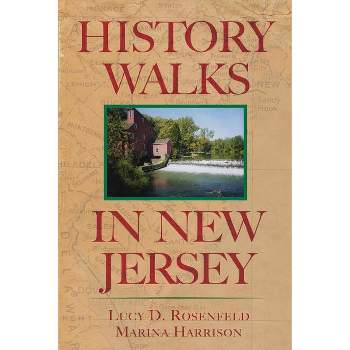 History Walks in New Jersey - by  Lucy D Rosenfeld & Marina Harrison (Paperback)