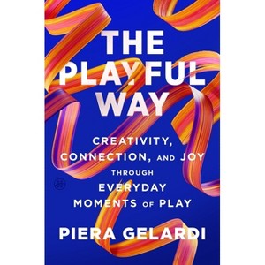 The Playful Way - by  Piera Gelardi (Hardcover) - 1 of 1