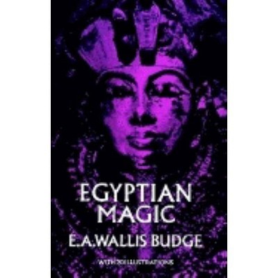 Egyptian Magic - by  E A Wallis Budge (Paperback)