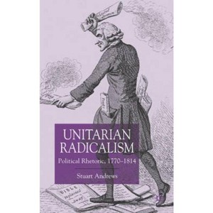 Unitarian Radicalism - by  Stuart Andrews (Hardcover) - 1 of 1