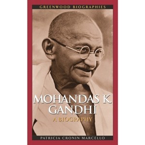 Mohandas K. Ghandhi - (Greenwood Biographies) by  Patricia Cronin Marcello (Hardcover) - 1 of 1