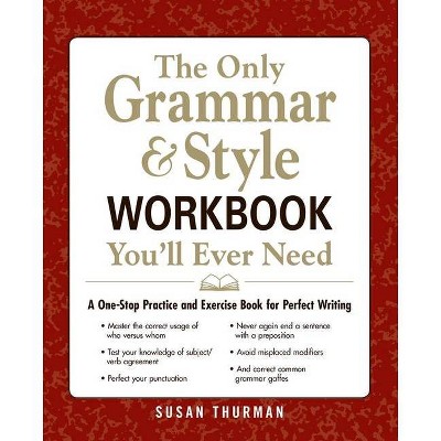 The Only Grammar & Style Workbook You'll Ever Need - by  Susan Thurman (Paperback)