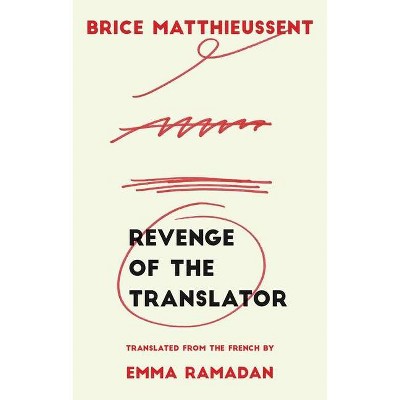 Revenge of the Translator - by  Brice Matthieussent (Paperback)