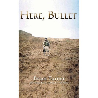 Here, Bullet - by  Brian Turner (Paperback)