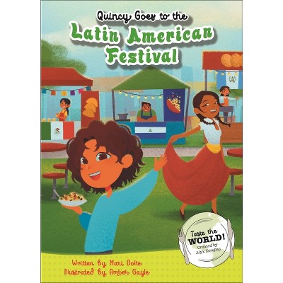 Quincy Goes to the Latin American Festival - by  Mari Bolte (Hardcover)