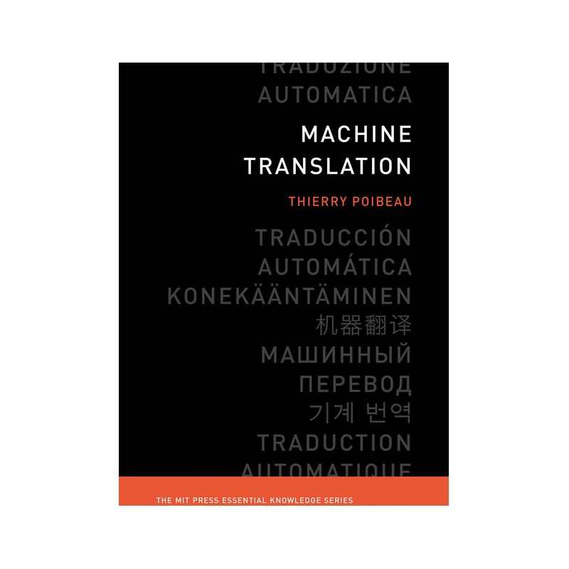 Machine Translation - (MIT Press Essential Knowledge) by  Thierry Poibeau (Paperback), 1 of 2