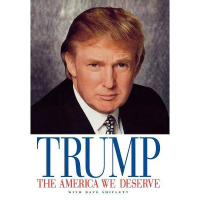 The America We Deserve - by  Donald J Trump (Hardcover)