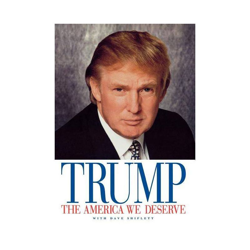 The America We Deserve - by  Donald J Trump (Hardcover), 1 of 2