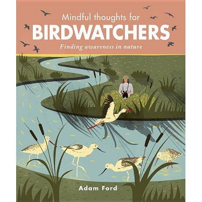 Mindful Thoughts for Birdwatchers - by  Adam Ford (Hardcover)