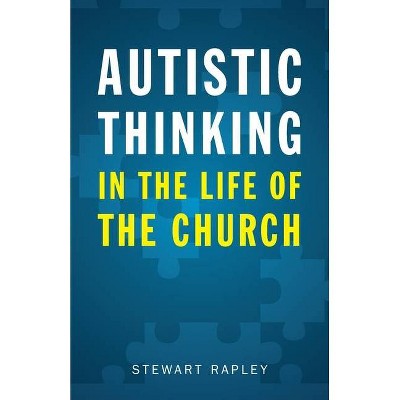 Autistic Thinking in the Life of the Church - by  Stewart Rapley (Paperback)