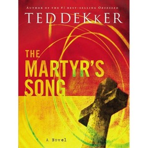 The Martyr's Song - by  Ted Dekker (Paperback) - 1 of 1