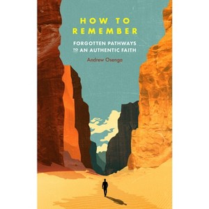 How to Remember - by  Andrew Osenga (Paperback) - 1 of 1