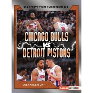 Chicago Bulls vs. Detroit Pistons - (Sports Team Smackdown (Lerner (Tm) Sports)) by  Josh Anderson (Paperback) - 1 of 1