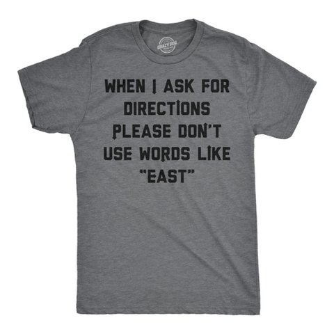 Мужские футболки Crazy Dog T-Shirts, Inc. Mens Funny T Shirts When I Ask for Directions Please Dont Use Words Like East Sarcastic Graphic Novelty Tee for Men - Crazy Dog Men's T Shirt With XL