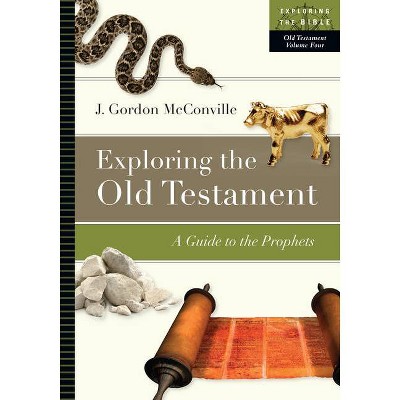 Exploring the Old Testament - (Exploring the Bible) Annotated by  J Gordon McConville (Paperback)