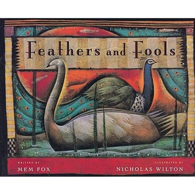 Feathers and Fools - by  Mem Fox (Paperback)