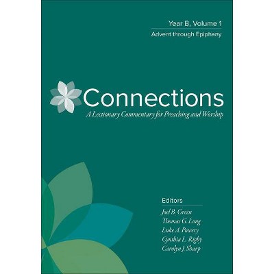 Connections: Year B, Volume 1 - (Connections: A Lectionary Commentary for Preaching and Worsh) (Hardcover)