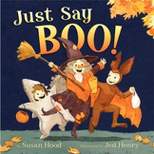 Just Say Boo! - by  Susan Hood (Hardcover)