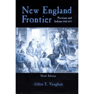 New England Frontier, 3rd Edition - by  Alden T Vaughan (Paperback) - 1 of 1
