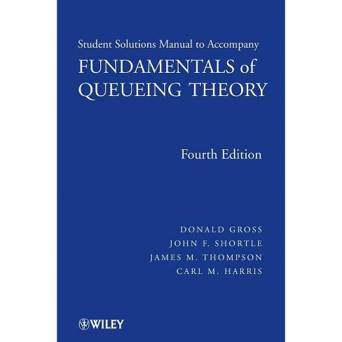 Fundamentals of Queueing Theory, Solutions Manual - (Wiley Series in  Probability and Statistics) 4th Edition (Paperback)
