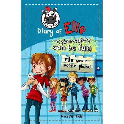 Elle gets a mobile phone - (Diary of Elle) by  Nina Du Thaler (Paperback)