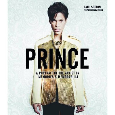 Prince: A Portrait of the Artist - by  Paul Sexton (Hardcover)