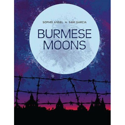 Burmese Moons - by  Sophie Ansel (Hardcover)