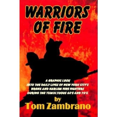 Warriors of Fire - by  Tom Zambrano (Paperback)
