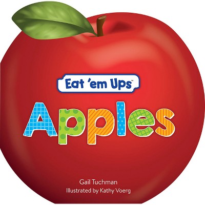 Eat 'em Ups(tm) Apples - by  Gail Tuchman (Board Book)