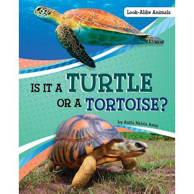 Is It a Turtle or a Tortoise? - (Look-Alike Animals) by  Anita Nahta Amin (Hardcover)