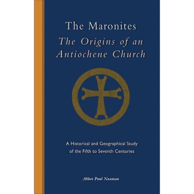 The Maronites - (Cistercian Studies) by  Naaman Paul (Paperback)