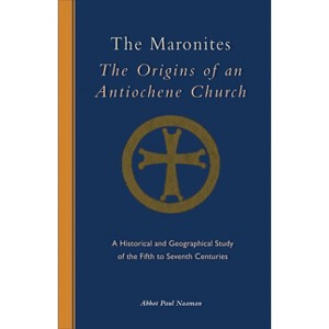 The Maronites - (Cistercian Studies) by  Naaman Paul (Paperback) - 1 of 1