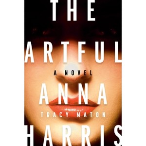 The Artful Anna Harris - by  Tracy Maton (Paperback) - 1 of 1