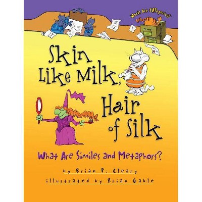 Skin Like Milk, Hair of Silk - (Words Are Categorical (R)) by  Brian P Cleary (Paperback)