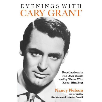 Evenings with Cary Grant - (Applause Books) by  Nancy Nelson (Paperback)