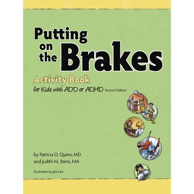 Putting on the Brakes Activity Book for Kids with Add or ADHD - 2nd Edition by  Patricia O Quinn & Judith Stern (Paperback)