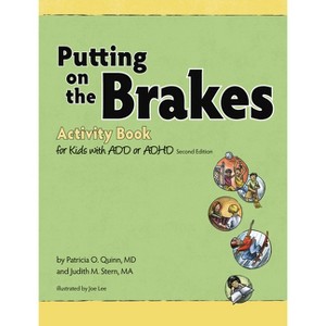 Putting on the Brakes Activity Book for Kids with Add or ADHD - 2nd Edition by  Patricia O Quinn & Judith Stern (Paperback) - 1 of 1