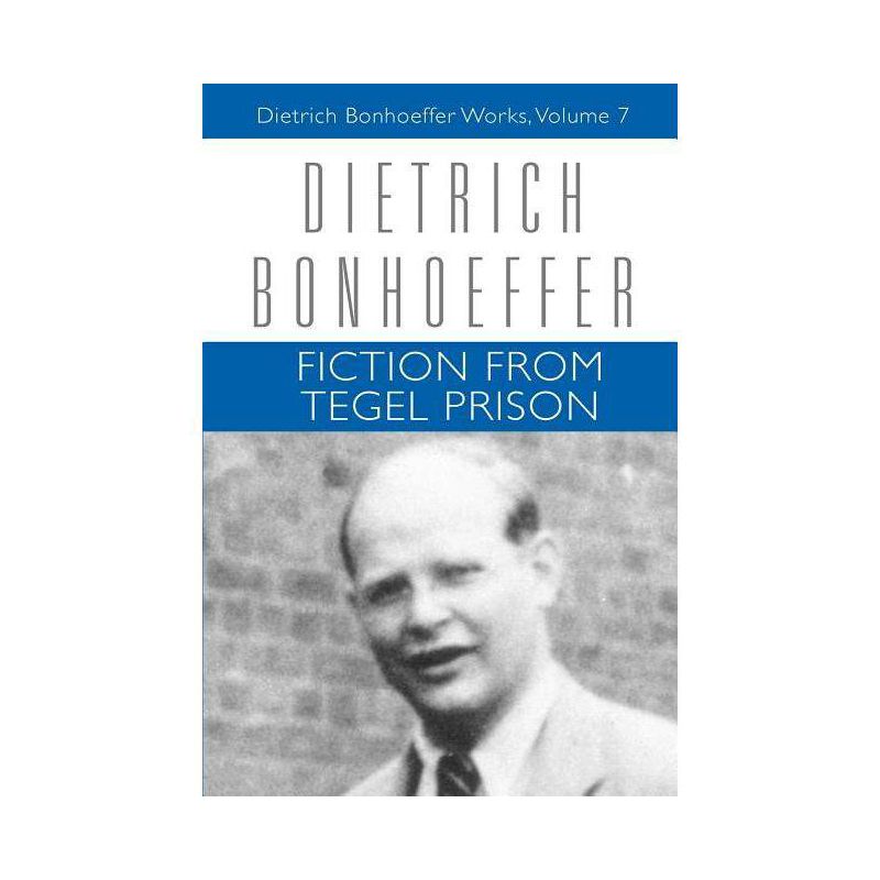 Fiction from Tegel Prison - (Dietrich Bonhoeffer Works (Paperback)) by  Dietrich Bonhoeffer & Clifford J Green (Paperback), 1 of 2